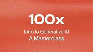 Introduction to Generative AI : A Masterclass | 100xEngineers