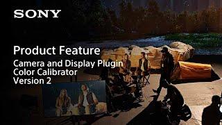 Product Feature | Camera and Display Plugin and Color Calibrator Version 2 | Sony