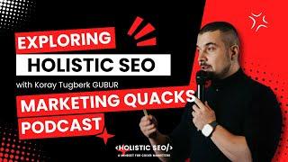 Exploring Holistic SEO (Semantic SEO, Topical Authority, Technical SEO) with Koray Tuğberk