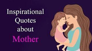 Inspirational Quotes about Mother, True Lines on Mom