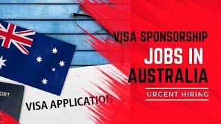 Visa Sponsorship Jobs in Australia 2024/2025 - Top Hiring Companies & How to Apply(URGENT HIRING)