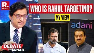 Rahul Gandhi's Attack on Adani Group's Indictment In US Is Hollow & Defies Logic, Says Arnab