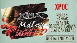 XPDC - Medley Haprak-Nyanyuk-Berdesup Cahaya-Ulat Dan Kulat (Official Lyric Video)