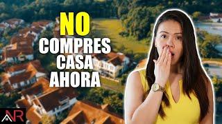 NO Compres Casa Ahora - 5 Razones Por Qué No Deberías