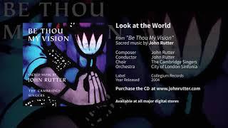 Look at the world - John Rutter, The Cambridge Singers, City of London Sinfonia