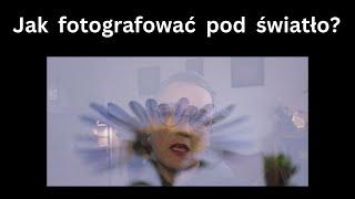 Jak fotografować pod światło? Czyli trochę magicznej magii w fotografii :)