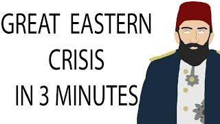 Great Eastern Crisis | 3 Minute History