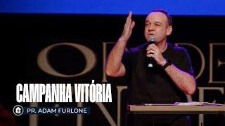 CAMPANHA VITÓRIA || Pr. Adam Furloni || 12.03.2025 20H