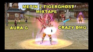 METIN 2 TIGERGHOST | AURA G AND CRAZY LVL 30 DMG WITH NO ALCHEMY | MIXTAPE