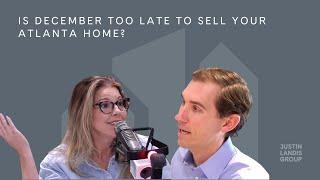  Is December Too Late to Sell Your Atlanta Home? | Real Estate Tips with Justin Landis