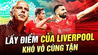 TẦM NÀY LẤY ĐIỂM CỦA LIVERPOOL KHÓ VÔ CÙNG TẬN