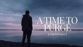 A Time To Purge [ 1 Corinthians 5 ] by Tim Cantrell