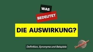 Was bedeutet 'die Auswirkung'? | Definition, Synonyme und Beispiele