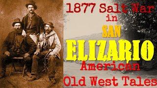 History of A Salt Battle Fought Near San Elizario -Old West