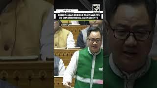 Lok Sabha: Kiren Rijiju shows Mirror to Congress on Constitutional Amendments