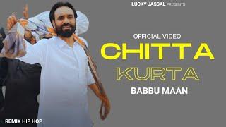Chitta Kurta (Official Video) Babbu Maan | Latest Punjabi songs 2025 | Remix Hip Hop |