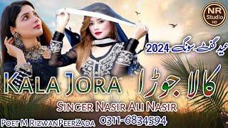 Kala _Jora _New Eid Song 2024__ Singer Nasir Ali Nasir !! NR STUDIO HD