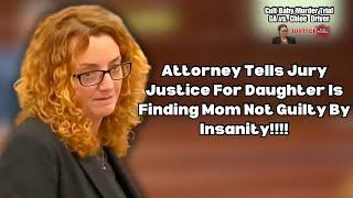 Attorney Tells Jury Justice For Daughter Is Finding Mom Not Guilty By Insanity!!!!