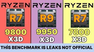 R7 9800X3D VS R9 9950X3D R9 9950X  VS R7 7800x3d VS R7 7900X  zen5 9000x3d series performance LEAKS