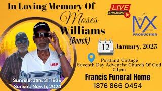 In Loving Memory Of Moses Williams (Bunch) Sun. Jan.12, 2025 @Portland Cottage S.D.A Church Of God