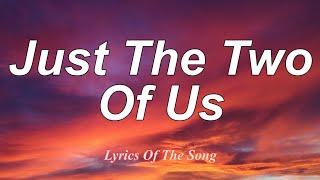 Bill Withers  - Just The Two Of Us (Lyrics)