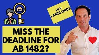 Did you miss the deadline for AB 1482, California landlord? What to do!