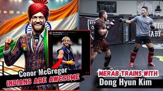 Conor McGregor Praises India, Indians Are Awesome ; Merab Dvalishvili Trains With Dong Hyun Kim