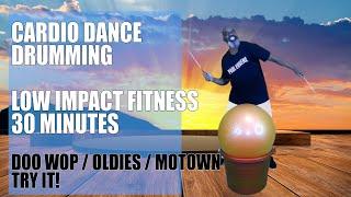 Cardio Dance Drumming Fitness | 30 Minutes | Low Impact Exercise | Doo Wop, Oldies, Motown | Try It!