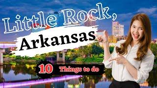 10 Best Things To Do in Little Rock, Arkansas