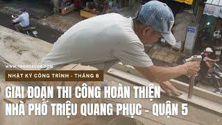 [Nhật ký công trình] Giai đoạn thi công hoàn thiện nhà phố quận 5 | TRÒN DECOR