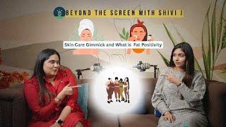 Skin Care Gimmick and What is Fat Positivity  || Beyond The screen