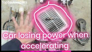 5 REASONS WHY CAR IS LOSING POWER WHEN ACCELERATING