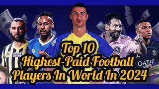 Top 10 Highest Paid Football Players In World In 2024