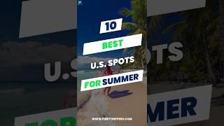 10 Best U.S. Spots For Summer #shorts