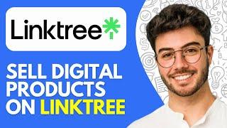 How to Sell Digital Products on Linktree (2024) Easy Tutorial for Beginners