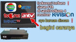 cara mencari siaran antv yang hilang di satelit telkom 4 receiver k-vision