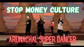 B-Unit ft. Tag Rushi - Stop Money Culture (video by Arunachal Super Dancer)