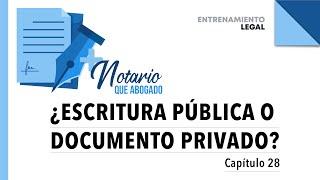 ¿ESCRITURA PÚBLICA O DOCUMENTO PRIVADO?