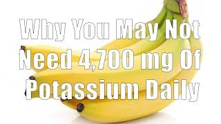 Why You May Not Need 4,700 mg Of Potassium Daily (Nutrition 101, DiTuro Productions, LLC)