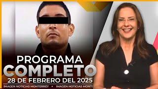 Noticias MTY con Claudia Ovalle | Programa Completo 28 de febrero de 2025