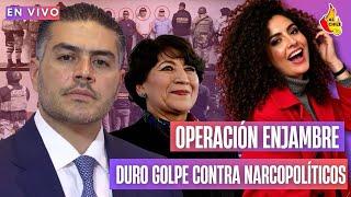 #envivo | Operación Enjambre: Primer GRAN GOLPE vs narcopolíticos en Edomex