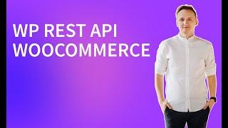 Что такое WP REST API Woocommerce. Wordpress. Примеры использования. REST API простыми словами.