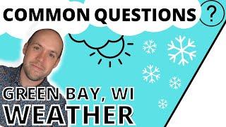 Common Weather Questions - Green Bay Wisconsin