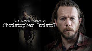 Christopher Bristol - from Infantry WIA to Scout Sniper USMC | Be a Weapon Podcast #5