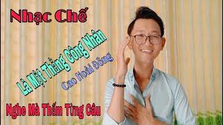 Nhạc Chế - Là Một Thằng Công Nhân - Cảnh Đời Công Nhân Ai Đi Làm Mới Thấu Hiểu - Nghe Là Thấm Thía