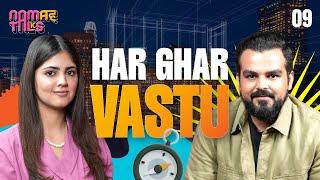 HAR GHAR VASTU | EP - 9 | Namah Talks | Rishabh A Grover