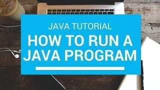 (02) Java Tutorial - Chapter 2: How to run a Java Program