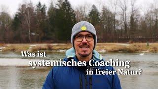 Was ist Systemisches Coaching in freier Natur - Teil 2