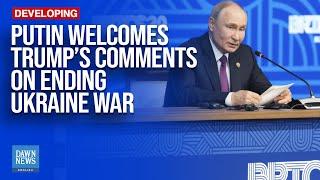 Putin Welcomes Trumps Comments on Ending Ukraine War | Dawn News English