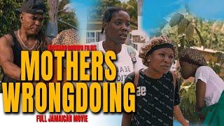 MOTHERS WRONGDOING FULL JAMAICAN MOVIES